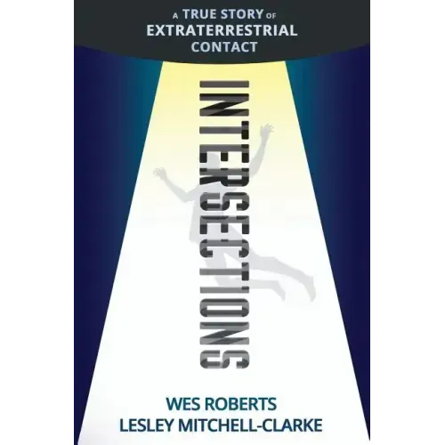 Intersections: A True Story of Extraterrestrial Contact
