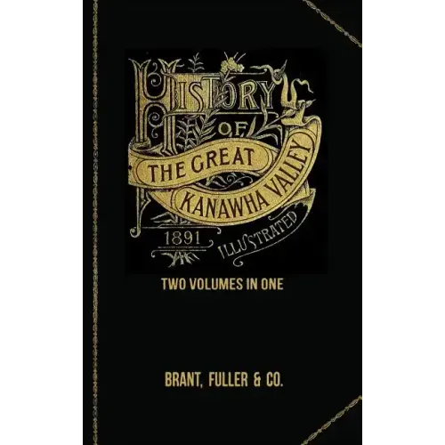 History of the Great Kanawha Valley. Two Volumes in One