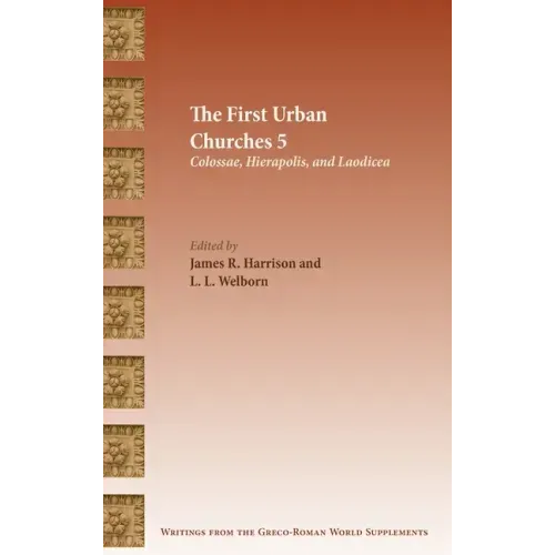 The First Urban Churches 5: Colossae, Hierapolis, and Laodicea