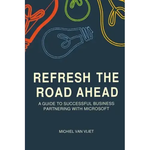 Refresh the Road Ahead: A Guide to Successful Business Partnering with Microsoft