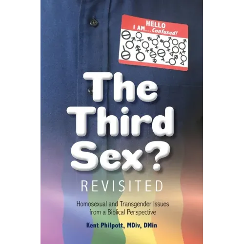 The Third Sex? Revisited: Homosexual and Transgender Issues from a Biblical Perspective