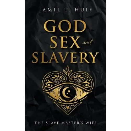 God, Sex and Slavery the Slave Master's Wife: The Slave Master's Wife