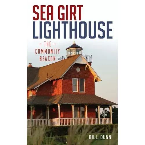 Sea Girt Lighthouse: The Community Beacon
