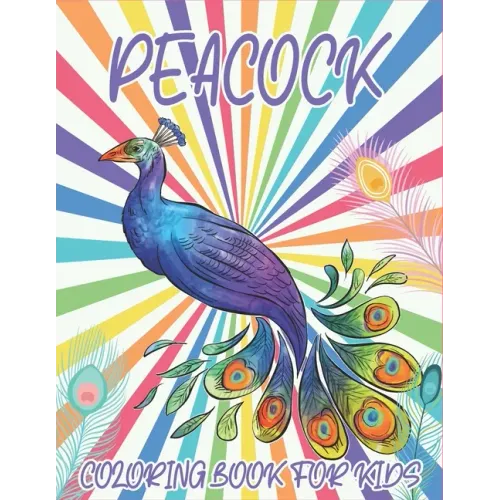 Peacock Coloring Book For Kids: Collection of 50+ Amazing Peacock Coloring Pages