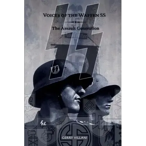 Voices of the Waffen SS - The Assault Generation: Volume 2