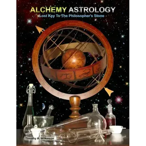 Alchemy Astrology, Lost Key To The Philosopher's Stone