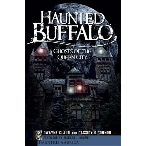 Haunted Buffalo: Ghosts in the Queen City