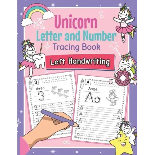 Unicorn Letter and Number Tracing Book Left Handwriting: Magical Practice Workbook for Left-Handed Preschoolers - Perfect Math and Alphabet Learning W