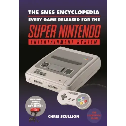 The Snes Encyclopedia: Every Game Released for the Super Nintendo Entertainment System