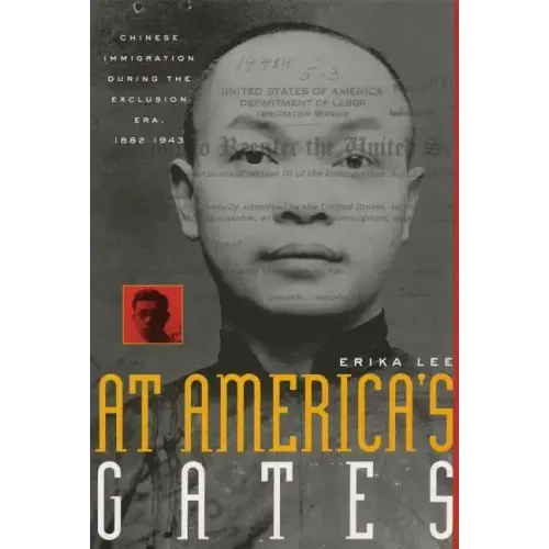 At America's Gates: Chinese Immigration During the Exclusion Era, 1882-1943