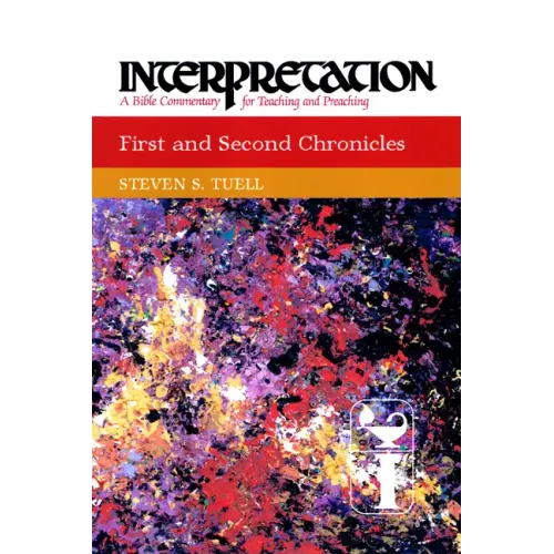 First and Second Chronicles: Interpretation: A Bible Commentary for Teaching and Preaching