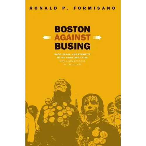 Boston Against Busing: Race, Class, and Ethnicity in the 1960s and 1970s