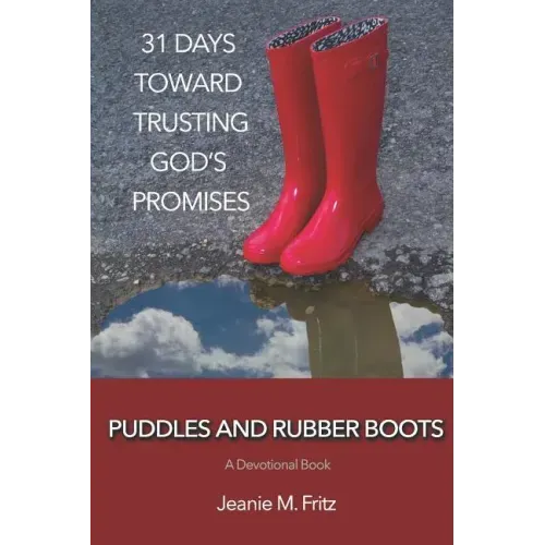 Puddles and Rubber Boots: 31 Days Toward Trusting God's Promises
