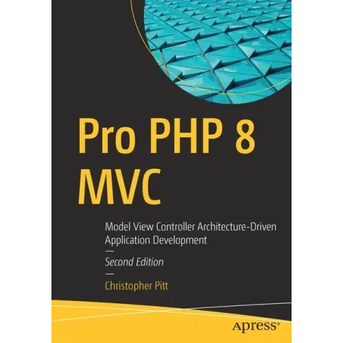 Pro PHP 8 MVC: Model View Controller Architecture-Driven Application Development