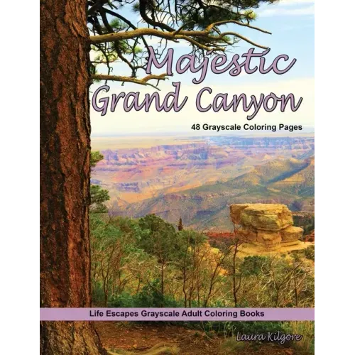 Majestic Grand Canyon Grayscale Adult Coloring Book: 48 grayscale coloring pages of grand canyon, Arizona, desert cactus, rock formations, majestic sc