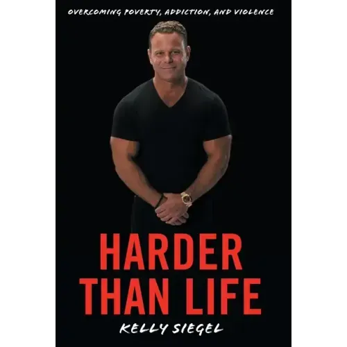 Harder than Life: Overcoming Poverty, Addiction, and Violence