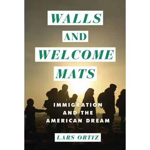 Walls and Welcome Mats: Immigration and the American Dream