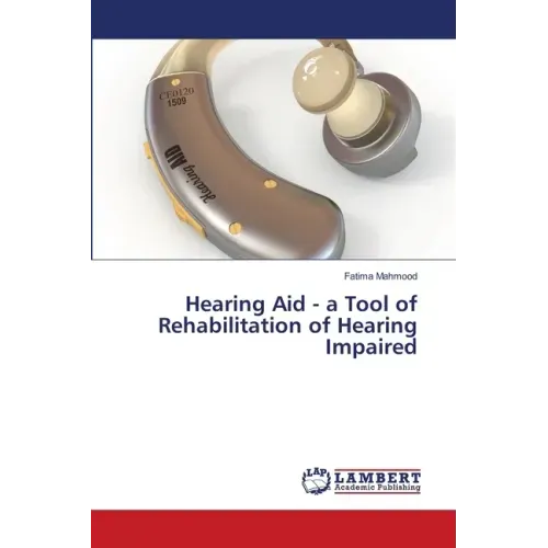 Hearing Aid - a Tool of Rehabilitation of Hearing Impaired
