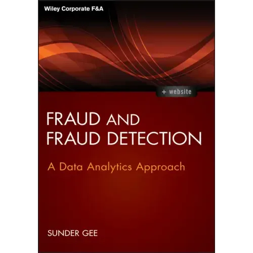 Fraud and Fraud Detection, + Website: A Data Analytics Approach