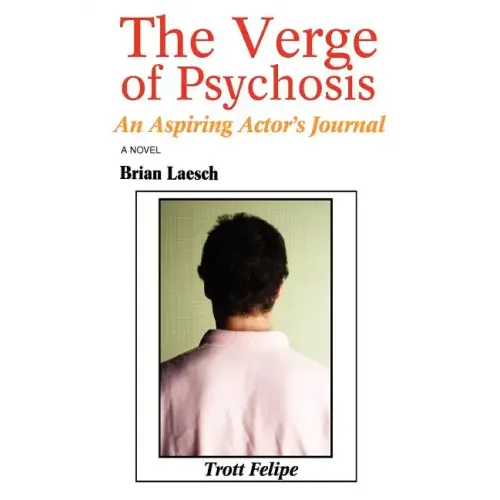 The Verge of Psychosis: An Aspiring Actor's Journal