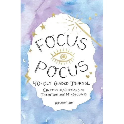 Focus Pocus 90-Day Guided Journal: Creative Reflections for Intention and Mindfulness - Hardcover