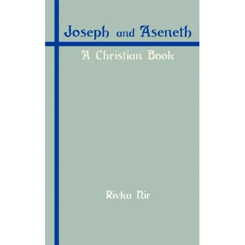 Joseph and Aseneth: A Christian Book