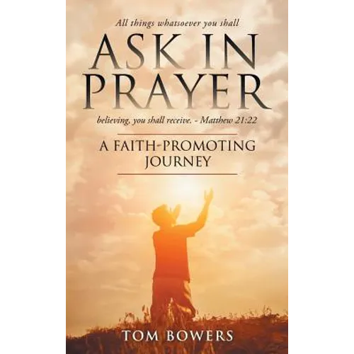 Ask In Prayer: A Faith-Promoting Journey