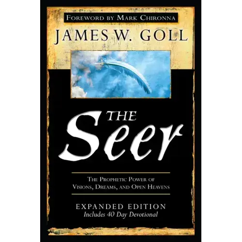 The Seer: The Prophetic Power of Visions, Dreams, and Open Heavens