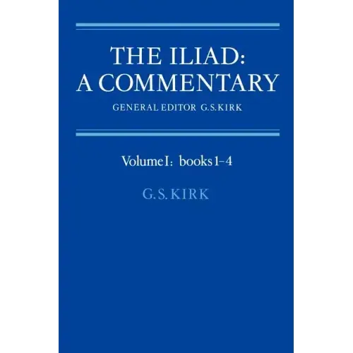 The Iliad: A Commentary: Volume 1, Books 1-4