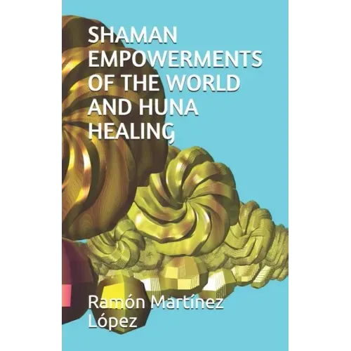 Shaman Empowerments of the World and Huna Healing