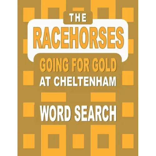 The RACEHORSES going for gold at Cheltenham Word Search Book: 92 Word Find Puzzles featuring the Cheltenham Gold Cup Winners and Runners in each Horse