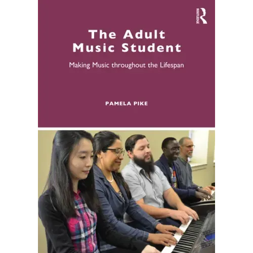 The Adult Music Student: Making Music Throughout the Lifespan