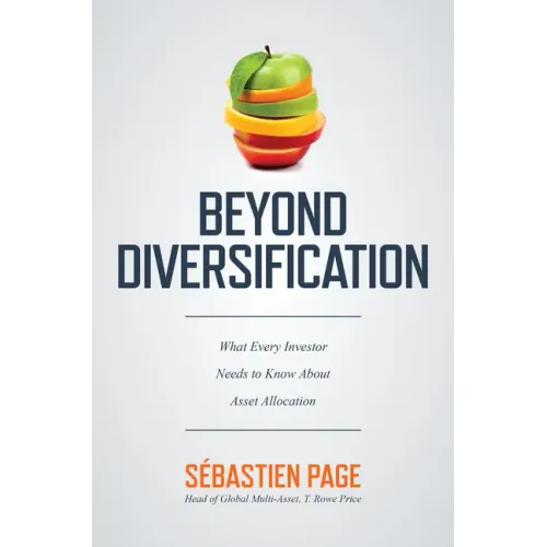 Beyond Diversification: What Every Investor Needs to Know about Asset Allocation
