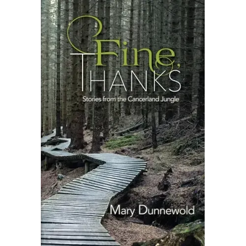 Fine, Thanks: Stories from the Cancerland Jungle