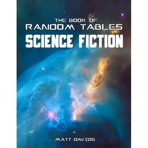 The Book of Random Tables: Science Fiction: 26 Random Tables for Tabletop Role-Playing Games