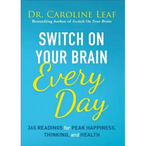Switch on Your Brain Every Day: 365 Readings for Peak Happiness, Thinking, and Health
