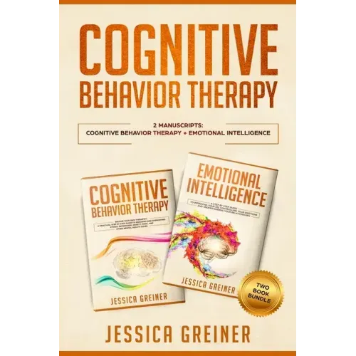Cognitive Behavior Therapy: 2 Manuscripts: Cognitive Behavior Therapy And Emotional Intelligence