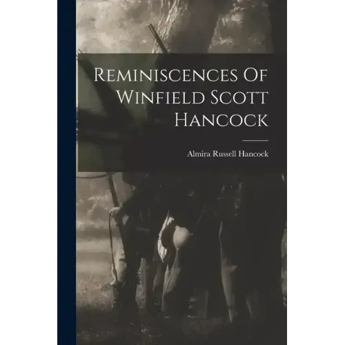 Reminiscences Of Winfield Scott Hancock