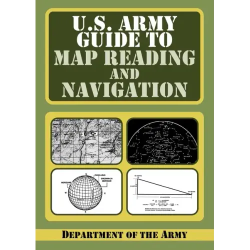 U.S. Army Guide to Map Reading and Navigation