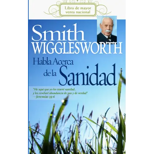 Smith Wigglesworth Habla Acerca de la Sanidad