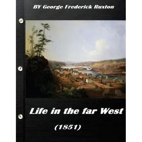 Life in the far West (1851) by George Frederick Ruxton (A western clasic)