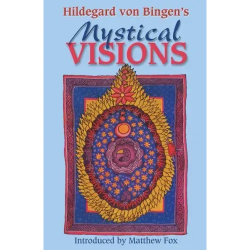 Hildegard Von Bingen's Mystical Visions: Translated from Scivias