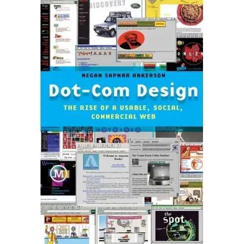 Dot-Com Design: The Rise of a Usable, Social, Commercial Web