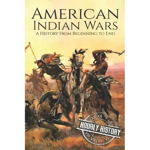 American Indian Wars: A History From Beginning to End