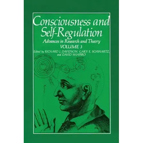 Consciousness and Self-Regulation: Volume 3: Advances in Research and Theory
