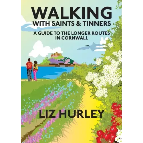 Walking with Saints and Tinners. Walking the Saints Way and other routes.