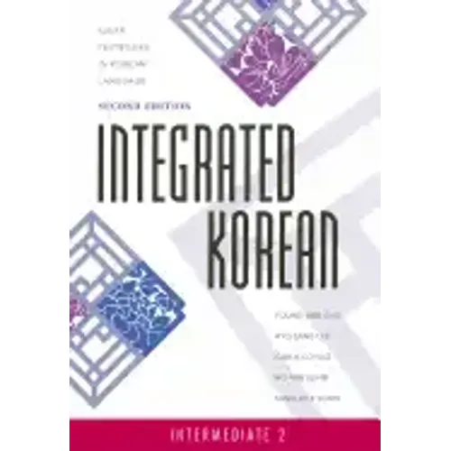 Integrated Korean: Intermediate 2, Second Edition