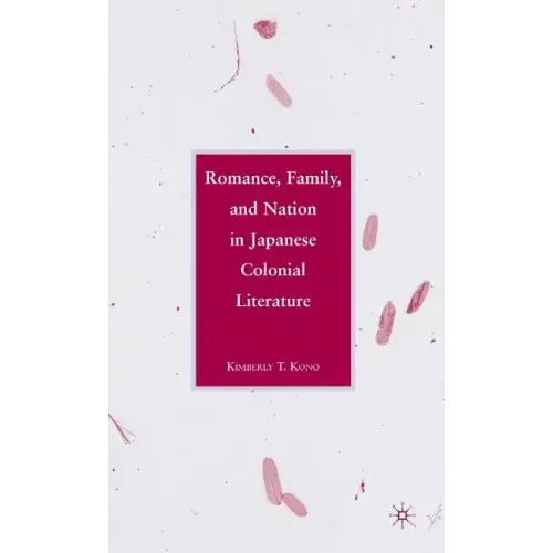 Romance, Family, and Nation in Japanese Colonial Literature