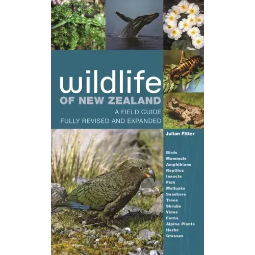 Wildlife of New Zealand: A Field Guide Fully Revised and Expanded