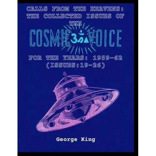 Calls from the Heaven: The Collected Issues of the Cosmic Voice for the Years: 1959-62 (Issues:19-26)